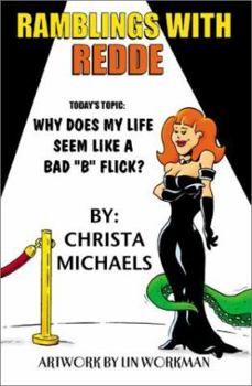 Paperback Ramblings With Redde: Why Does My Life Seem Like a Bad Flick Book