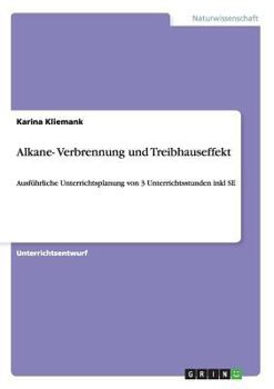 Paperback Alkane- Verbrennung und Treibhauseffekt: Ausführliche Unterrichtsplanung von 3 Unterrichtsstunden inkl SE [German] Book