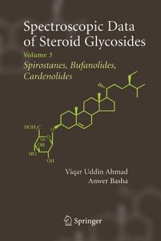 Paperback Spectroscopic Data of Steroid Glycosides: Spirostanes, Bufanolides, Cardenolides: Volume 3 Book