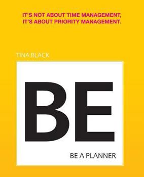 Paperback Be A Planner: It's not about time management, it's about priority management Book