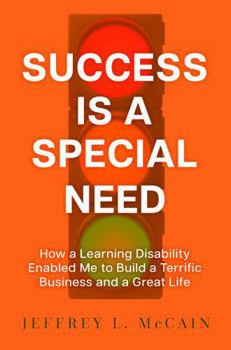 Paperback Success is a Special Need: How a Learning Disability Enabled Me to Build a Terrific Business and a Great Life Book