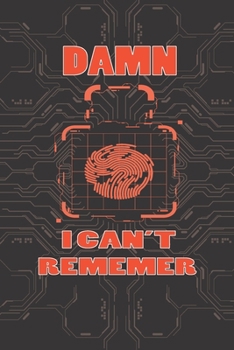Damn I Can't Remember: Internet Password Book Journal With Personal Logbook To Track and Keep Usernames Email Address URL With Large Size 8.5X11 Inches for Your Business