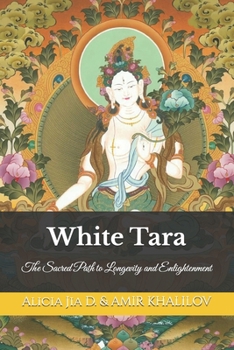 Paperback White Tara: The Sacred Path to Longevity and Enlightenment Book