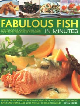 Paperback Fabulous Fish in Minutes: Over 70 Delicious Seafood Recipes Shown Step-By-Step in More Than 300 Photographs: From Soups and Starters to Main Cou Book