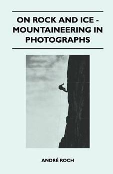 Paperback On Rock and Ice - Mountaineering in Photographs Book