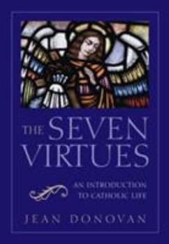 Paperback The Seven Virtues An Introduction to Catholic Life Book