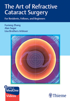 Hardcover The Art of Refractive Cataract Surgery: For Residents, Fellows, and Beginners Book