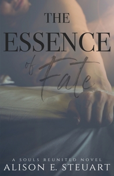 The Essence of Fate - Book #1 of the Souls Reunited Series