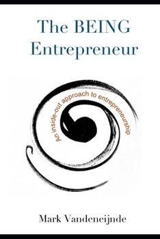 Paperback The BEING Entrepreneur: An Inside-Out Approach to Entrepreneurship Book