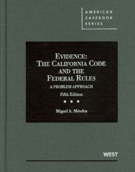 Hardcover Evidence: The California Code and the Federal Rules, A Problem Approach, 5th Edition (American Casebook Series) Book