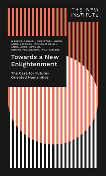 Paperback Towards a New Enlightenment - The Case for Future-Oriented Humanities Book