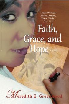 Faith, Grace, and Hope: Three Women, Three Letters, Three Trials...One God