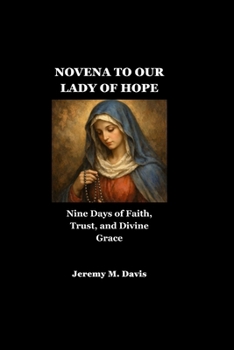 NOVENA TO OUR LADY OF HOPE: Nine Days of Faith, Trust, and Divine Grace