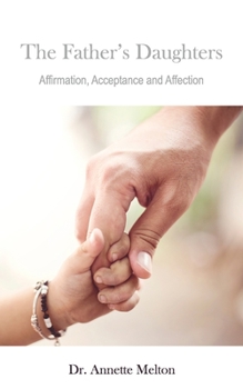 Paperback The Father's Daughters: Affirmation, Acceptance and Affection Book
