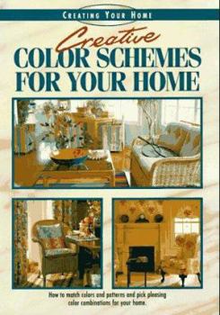 Creative Color Schemes for Your Home (Creating Your Home Series) - Book  of the Creating Your Home