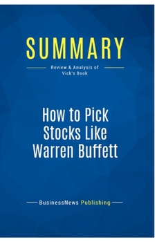 Paperback Summary: How to Pick Stocks Like Warren Buffett: Review and Analysis of Vick's Book