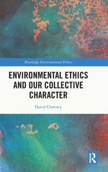 Hardcover Environmental Ethics and our Collective Character Book