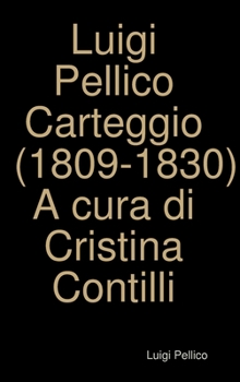Hardcover Carteggio (1809-1830) A cura di Cristina Contilli [Italian] Book