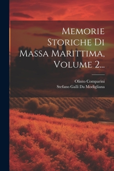 Paperback Memorie Storiche Di Massa Marittima, Volume 2... [Italian] Book