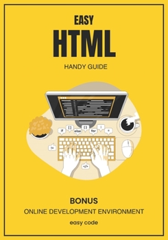 Paperback Easy HTML - Handy Guide (2023): Discover the World of Web Programming Book