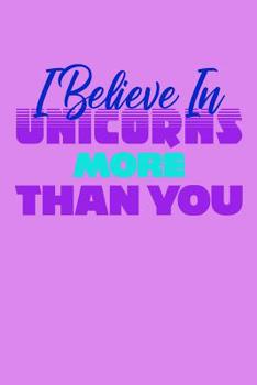 Paperback I Believe In Unicorns More Than You: Weekly Notebook Book