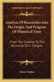 Paperback Analysis Of Researches Into The Origin And Progress Of Historical Time: From The Creation To The Accession Of C. Caligula Book