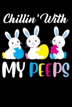 Paperback Chillin' With My Peeps: Easter Bunny Love Easter Love Bunnies Lined Notebook Journal Diary 6x9 Book