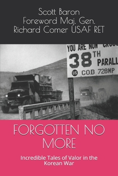 Paperback Forgotten No More: Incredible Tales of Valor in the Korean War Book