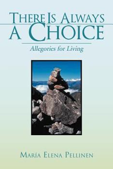 Paperback There Is Always a Choice: Allegories for Living Book