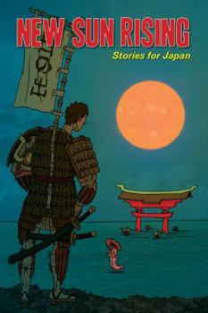 Paperback New Sun Rising: Stories for Japan: New Sun Rising: Stories for Japan Book