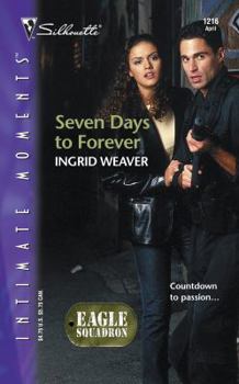 Seven Days to Forever : Eagle Squadron (Silhouette Intimate Moments No. 1216) (Silhouette Intimate Moments, 1216) - Book #2 of the Eagle Squadron