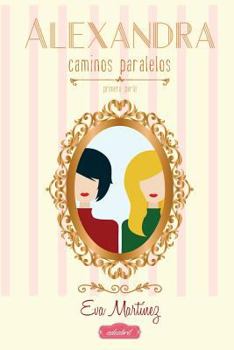 Paperback Alexandra, Caminos paralelos: Caminos paralelos [Spanish] Book