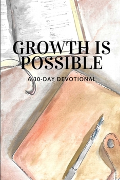 Paperback Growth is Possible: A 30-Day Devotional Book