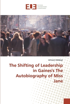 Paperback The Shifting of Leadership in Gaines's The Autobiography of Miss Jane Book