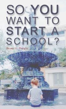 Paperback So You Want to Start a School? Book