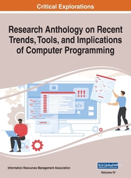 Hardcover Research Anthology on Recent Trends, Tools, and Implications of Computer Programming, VOL 4 Book