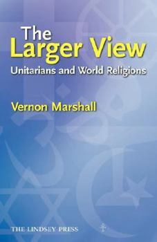 Paperback The Larger View: Unitarians and World Religions Book