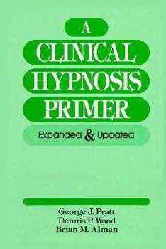 Hardcover A Clinical Hypnosis Primer: Expanded and Updated Book
