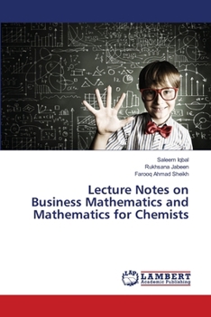 Lecture Notes on Business Mathematics and Mathematics for Chemists