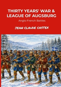 THE THIRTY YEARS' WAR AND THE LEAGUE OF AUGSBURG: Anglo-French Battles