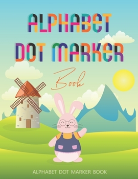 Paperback Alphabet Dot Marker Book: A Fun "Do a dot" ABC Activity Book for Preschoolers and Toddlers, Boys and Girls - Gift idea for Kids Book