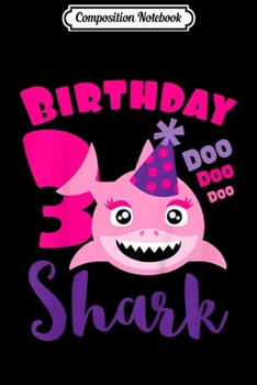 Composition Notebook: Kids Baby Shark Birthday 3 Year Old for Girls - Doo Doo Doo Journal/Notebook Blank Lined Ruled 6x9 100 Pages