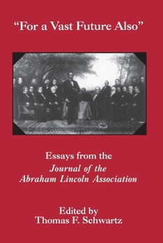 Paperback For the Vast Future Also: Essays from the Journal of the Lincoln Association Book