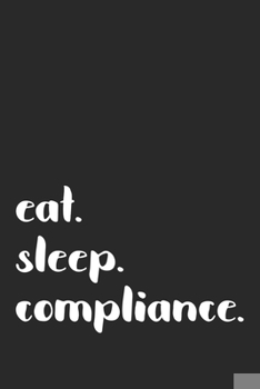 Paperback eat. sleep. compliance.: Blank Lined Notebook Journal Book