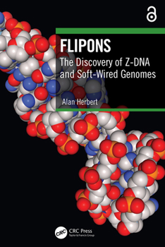 Paperback Flipons: The Discovery of Z-DNA and Soft-Wired Genomes Book