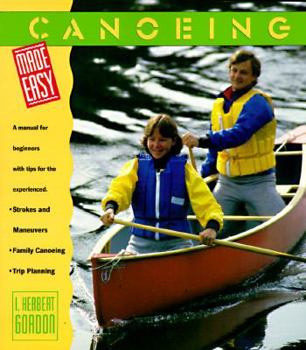 Paperback Canoeing Made Easy: A Manual for Beginners, with Tips for the Experienced Book