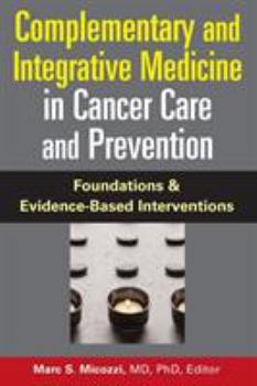 Hardcover Complementary and Integrative Medicine in Cancer Care and Prevention: Foundations and Evidence-Based Interventions Book