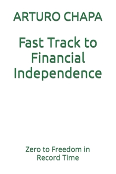 Paperback Fast Track to Financial Independence: Zero to Freedom in Record Time Book