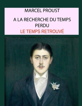 Le temps retrouvé, tome 7: à la recherche du temps perdu (French Edition)