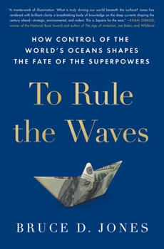 Hardcover To Rule the Waves: How Control of the World's Oceans Shapes the Fate of the Superpowers Book